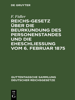 cover image of Reichs-Gesetz über die Beurkundung des Personenstandes und die Eheschließung vom 6. Februar 1875